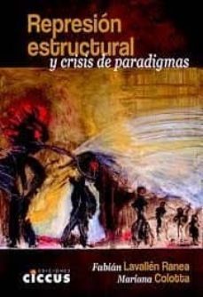 represion estructural y crisis de paradigmas-fabian lavallen ranea-mariana colotta-9789876936897