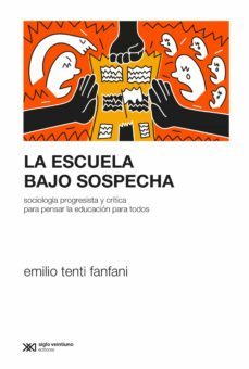 la escuela bajo sospecha (ebook)-emilio tenti fanfani-9789878011097