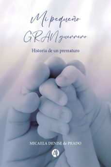 mi pequeño gran guerrero (ebook)-micaela denise de prado-9789878726397
