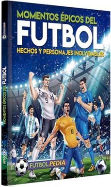 futbolpedia - momentos epicos del futbol-9789915677897