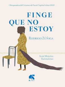 finge que no estoy (ebook)-rodrigo zúñiga-alex molina-9789968041997