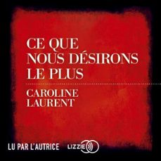 ce que nous désirons le plus-caroline laurent-9791036623097