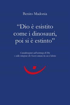 "dio è esistito come i dinosauri, poi si è estinto" (ebook)-9791221430097