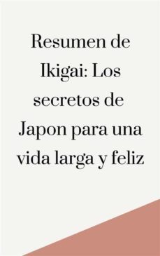 resumen de ikigai: los secretos de japon para una vida larga y feliz (ebook)-hector garcia-9791222037097