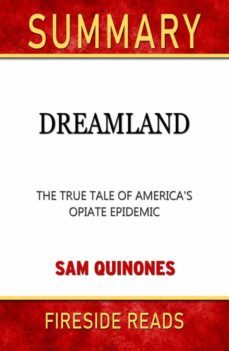 dreamland: the true tale of america's opiate epidemic by sam quinones: summary by fireside reads (ebook)-9791222051697