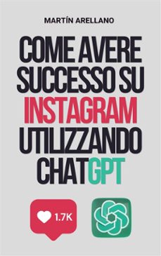 come avere successo su instagram utilizzando chatgpt (ebook)-9791223019597