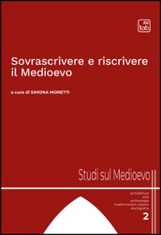 sovrascrivere e riscrivere il medioevo (ebook)-simona moretti-9791256692897