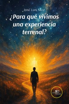 ¿para que vivimos una experiencia terrenal?-jose luis saez-9791256960897
