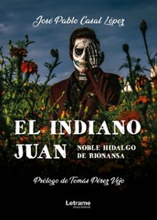 el indiano juan, noble hidalgo de rionansa-jose pablo casal lopez-9791370295097