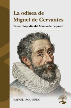 la odisea de miguel de cervantes: breve biografia del manco de lepanto (ebook)-rafael izquierdo-9791387586997