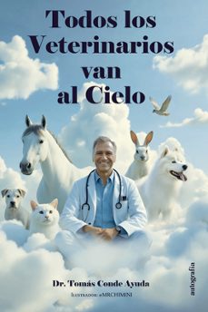 todos los veterinarios van al cielo-tomas conde ayuda-9791387737597