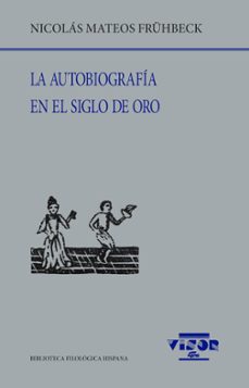 la autobiografia en el siglo de oro-nicolas mateos fruhbeck-9791387745097