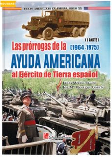 las prorrogas de la ayuda americana al ejercito de tierra español parte i-9791387857097