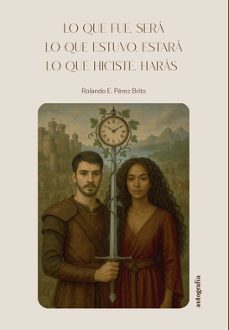 lo que fue, sera-rolando e. perez brito-9791387875497