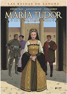 las reinas de la sangre: maria tudor. la reina sanguinaria-eric corbeyran-claudio montalbano-9791388029097
