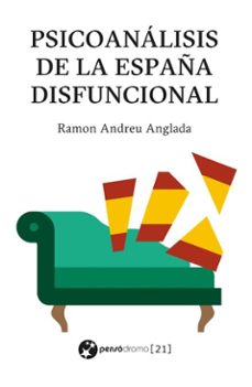 psicoanálisis de la españa disfuncional-ramon andreu anglada-9791399050097
