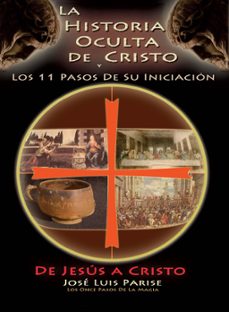 la historia oculta de cristo y los 11 pasos de su iniciacion - de jesus a cristo (ebook)-jose luis parise-9798215558997