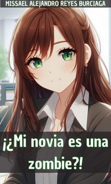¡¿mi novia es una zombie?! (ebook)-missael alejandro reyes burciaga-9798224003297