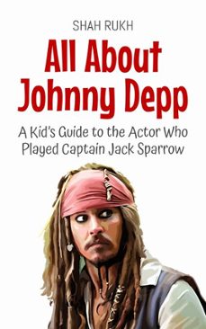 all about johnny depp: a kids guide to the actor who played captain jack sparrow (ebook)-shah rukh-9798230667797