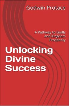 unlocking divine success (ebook)-godwin protace-9798231104697