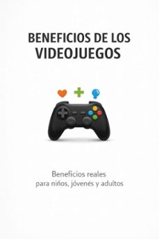 beneficios de los videojuegos - beneficios reales para niños, jovenes y adultos (ebook)-9798231620197