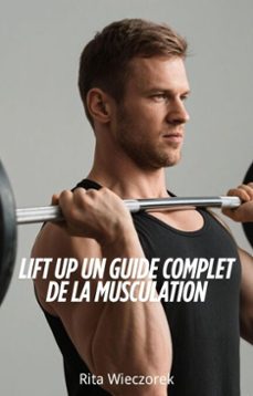 lift up un guide complet de la musculation (ebook)-rita wieczorek-9798231627097