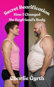 secret bearification - how i changed my boyfriend's body (ebook)-charlie gyrth-9798233029097