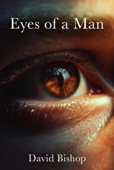 eyes of a man (ebook)-david bishop-9798233110597