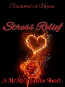 stress relief: a m/m/f erotic short (ebook)-cassandra vayne-9798233113697