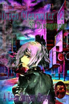 disco clearwater 12: 3d discography. (ebook)-liam harper-9798233197697