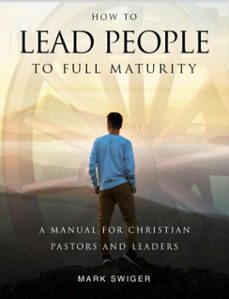 how to lead people to full maturity (ebook)-mark swiger-9798233285097