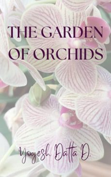 the garden of orchids (ebook)-yogesh datta d.-9798233292897