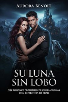 su luna sin lobo: un romance prohibido de cambiaformas con diferencia de edad (ebook)-aurora benoit-9798233717697