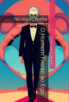 o homem frente ao ego (ebook)-emerson calejon-9798325856297