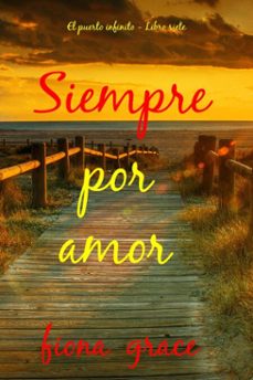 siempre por amor (el puerto infinito - libro siete) (ebook)-fiona grace-9798341558397