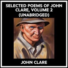 selected poems of john clare, volume 2 (unabridged) (audiolibro)-john clare-9798822580497