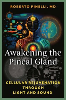 awakening the pineal gland (ebook)-roberto pinelli-9798888503997