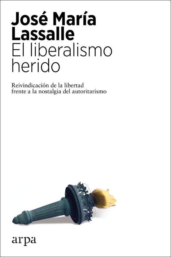 Portada de EL LIBERALISMO HERIDO REIVINDICACION DE LA LIBERTAD FRENTE A LA NOSTALGIA DEL AUTORITARISMO