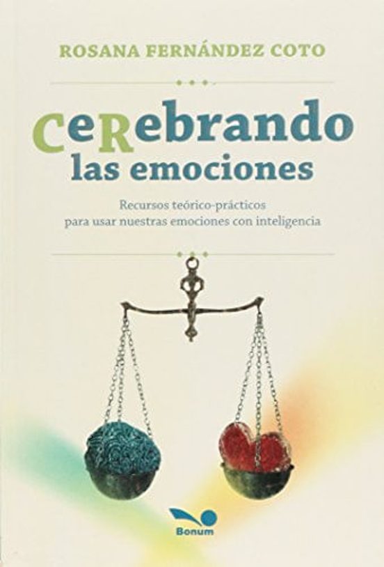Portada de Cerebrando las emociones: recursos teórico-prácticos para usar nuestras emociones con inteligencia