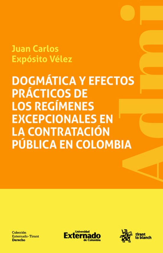 Portada de Dogmática y efectos prácticos de los regímenes excepcionales en la contratación pública en Colombia