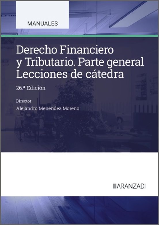 Menéndez Moreno, Derecho financiero y tributario. Lecciones de cátedra. Aranzadi La Ley, 2025