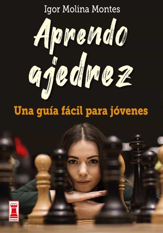 Aprendo ajedrez : una guía fácil para jóvenes