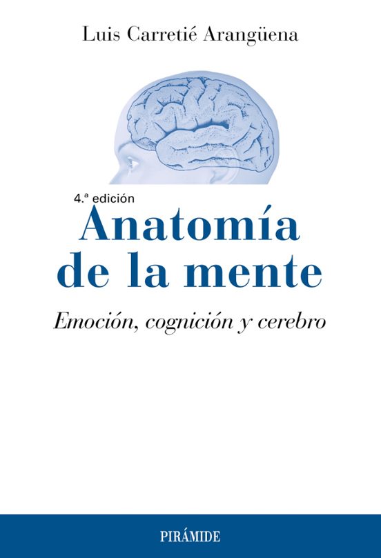 Anatomía de la mente : emoción, cognición y cerebro