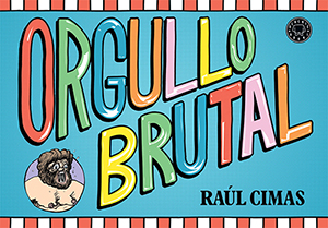 Orgullo Brutal por Raul Cimas
