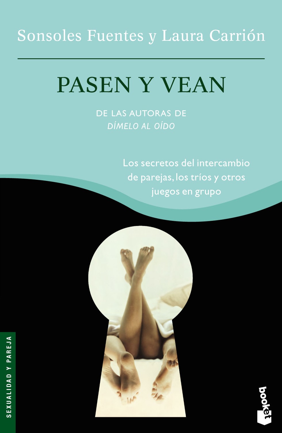 Pasen Y Vean: Los Secretos Del Intercambio De Parejas, Los Trios Y Otros Juegos En Grupo por Sonsoles Fuentes;
Laura Carrion