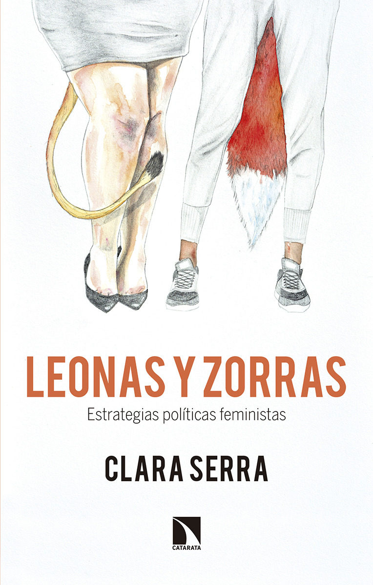 Leonas Y Zorras: Estrategias Politicas Feministas por Clara Serra