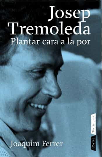 Josep Tremoleda: Plantar Cara A La Por por Joaquim Ferrer