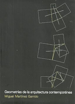 Geometrías De La Arquitectura Contemporánea por Miguel Martinez Garrido