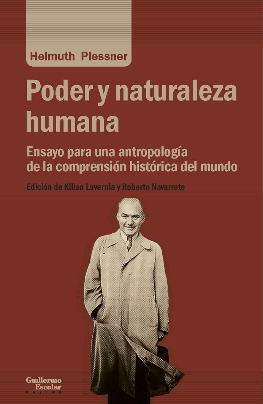 Poder Y Naturaleza Humana: Ensayo Para Una Antropologia De La Comprension Historica Del Mundo por Helmuth Plessner