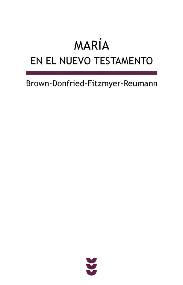 Maria En El Nuevo Testamento: Una Evaluacion Conjunta De Estudios Catolicos Y Luteranos por Raymond Edward Brown